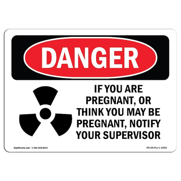OSHA Sign, You Are Pregnant Or Think May Be, 18in X 12in Plastic, 12" W, 18" L, Landscap